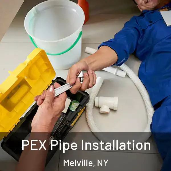  PEX Pipe Installation Melville, NY