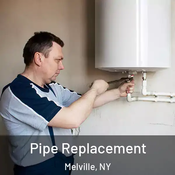  Pipe Replacement Melville, NY