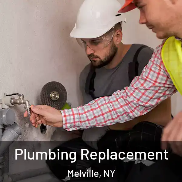  Plumbing Replacement Melville, NY